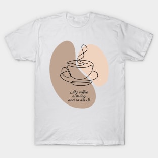 My coffee is strong and so am I T-Shirt